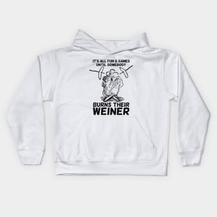 It's all fun and game until somebody burns their weiner T-shirt Kids Hoodie